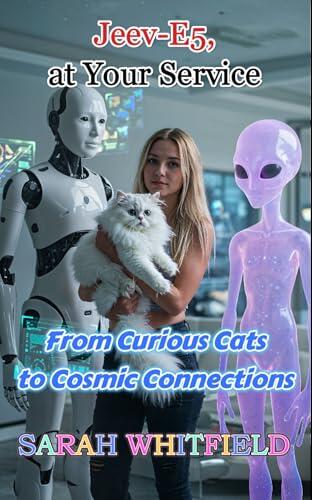 JEEV-E5, AT YOUR SERVICE: From Curious Cats to Cosmic Connections
