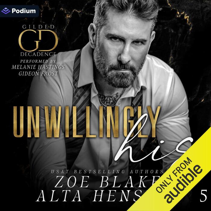 Unwillingly His: Gilded Decadence Series, Book 5