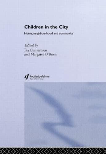 Children in the City: Home Neighbourhood and Community (Future of Childhood