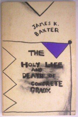 The holy life and death of Concrete Grady: Various uncollected and unpublished poems