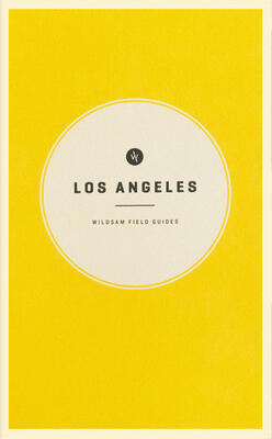 Wildsam Field Guides: Los Angeles