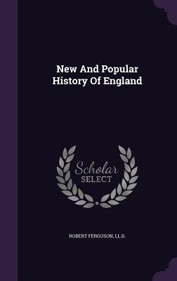 New And Popular History Of England