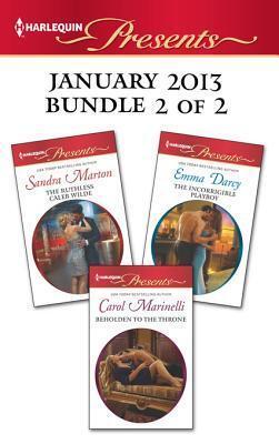 Harlequin Presents January 2013 - Bundle 2 of 2: The Ruthless Caleb Wilde / Beholden to the Throne / The Incorrigible Playboy