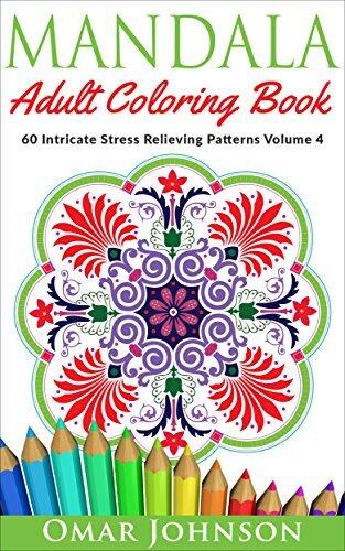Mandala Adult Coloring Book: 60 Intricate Stress Relieving Patterns Volume 4