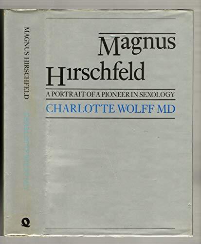 Magnus Hirschfeld: A Portrait of a Pioneer in Sexology