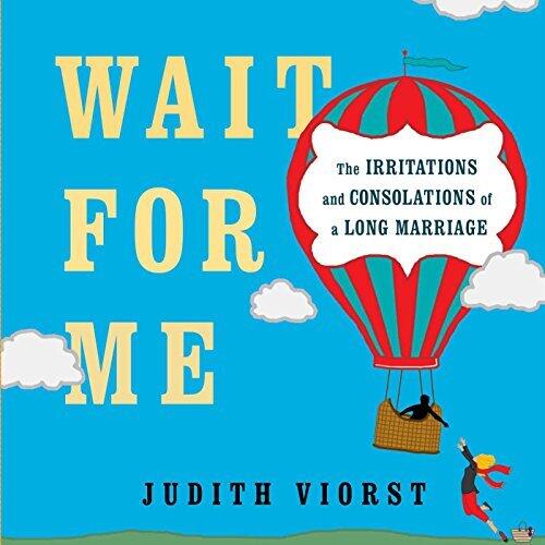 Wait for Me: And Other Poems About the Irritations and Consolations of a Long Marriage