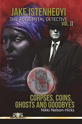 Jake Istenhegyi, The Accidental Detective: Corpses, Coins, Ghosts and Goodbyes