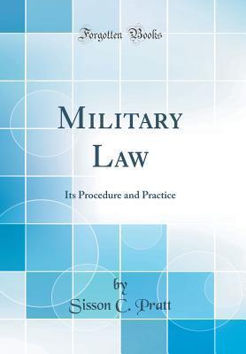 Military Law: Its Procedure and Practice