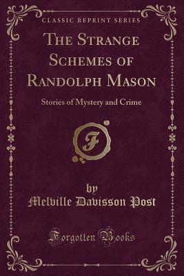 The Strange Schemes of Randolph Mason: Stories of Mystery and Crime