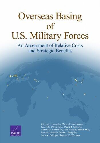 Overseas Basing of U.S. Military Forces: An Assessment of Relative Costs and Strategic Benefits