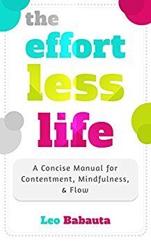 The Effortless Life: A Concise Manual for Contentment, Mindfulness, & Flow