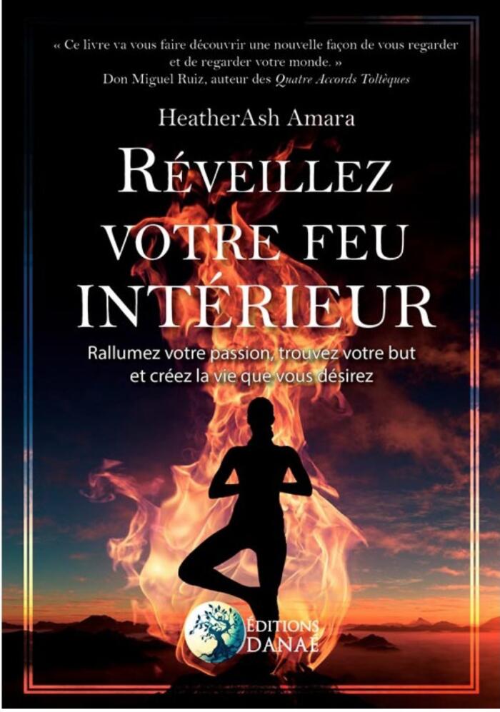 Réveillez Votre Feu Intérieur - Rallumez votre passion, trouvez votre but  et créez la vie que vous désirez