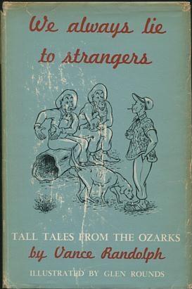 We Always Lie to Strangers: Tall Tales from the Ozarks