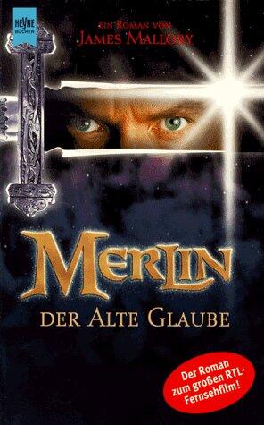 Merlin Der Alte Glaube: Roman