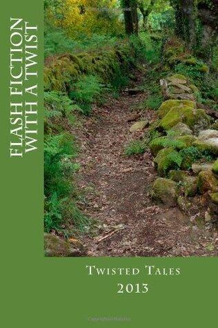 Twisted Tales 2013: Flash Fiction with a Twist
