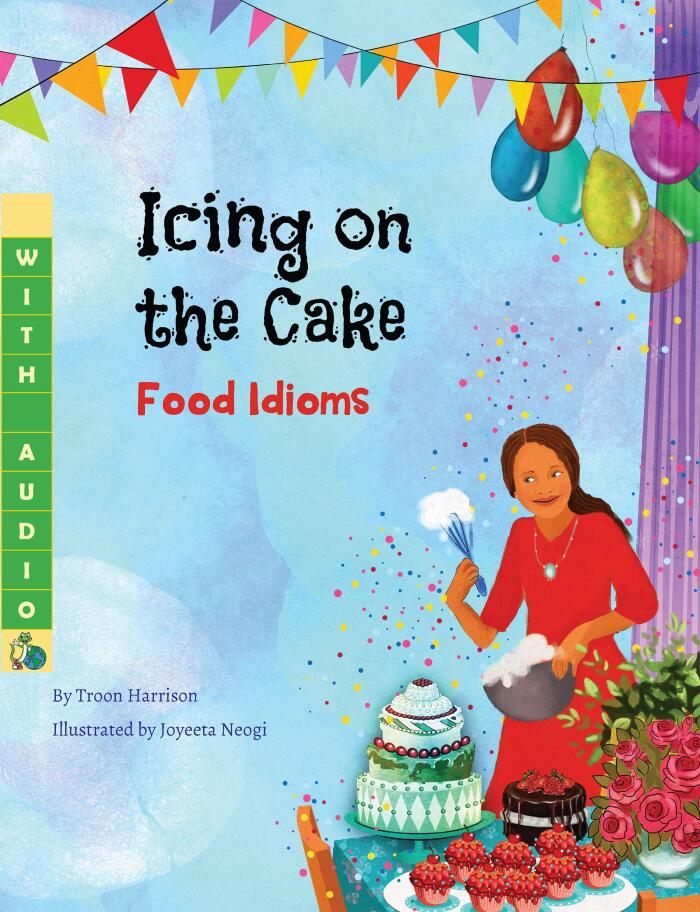 Icing on the Cake: Food Idioms (A Multicultural Book) - With Audio!