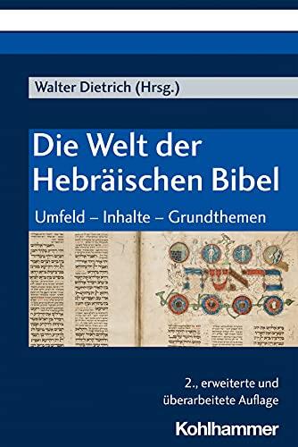 Die Welt der Hebräischen Bibel. Umfeld - Inhalte - Grundthemen