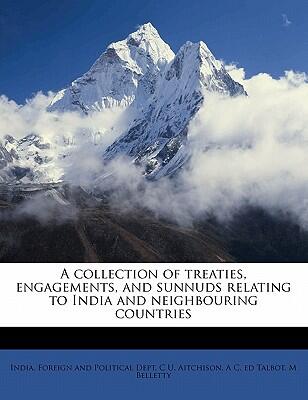A Collection of Treaties, Engagements, and Sunnuds Relating to India and Neighbouring Countries