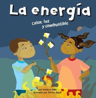 La Energía: Calor, Luz y Combustible