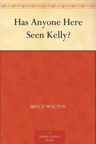 Has Anyone Here Seen Kelly?