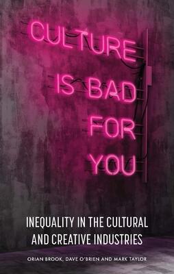 Culture Is Bad for You: Inequality and the Creative Class