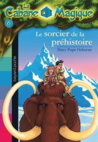 La cabane magique Tome 6 Le sorcier de la préhistoire