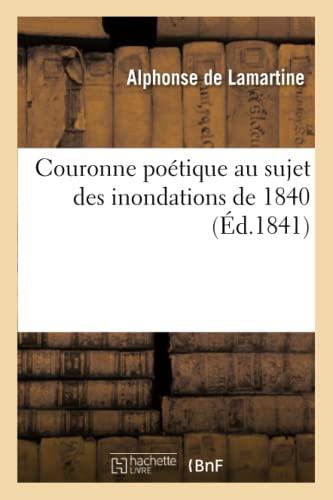 Couronne Poétique Au Sujet Des Inondations de 1840 (Litterature)