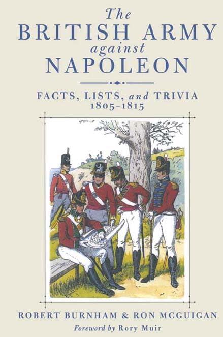 The British Army Against Napoleon: Facts, Lists and Trivia (1805-1815)