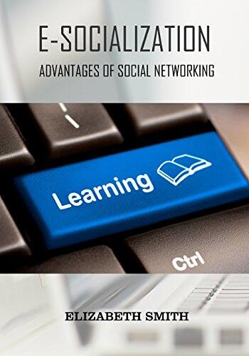 E-socialization: Advantages of Social Networking