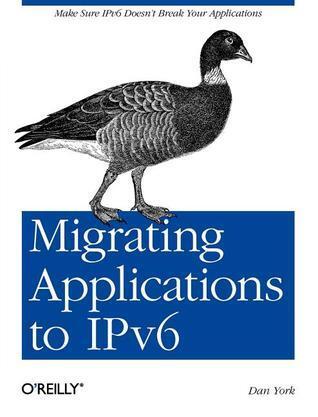Migrating Applications to IPv6: Make Sure IPv6 Doesn't Break Your Applications