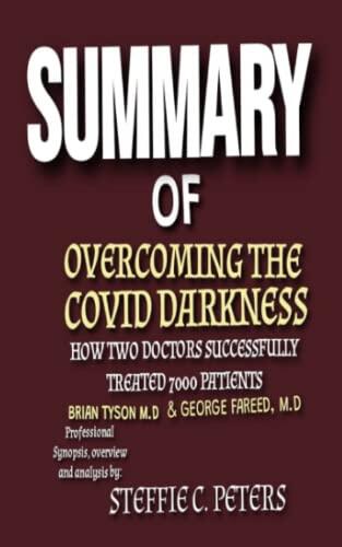 Summary of Overcoming the COVID Darkness: How Two Doctors Successfully Treated 7000 Patients