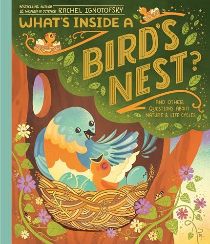 What's Inside a Bird's Nest?: And Other Questions About Nature & Life Cycles