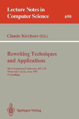 Rewriting Techniques and Applications: 5th International Conference, Rta-93, Montreal, Canada, June 16-18, 1993. Proceedings