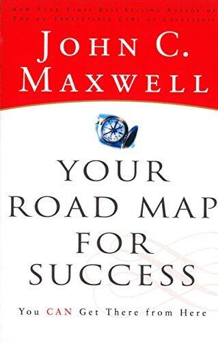 Your Road Map for Success You Can Get There from Here
