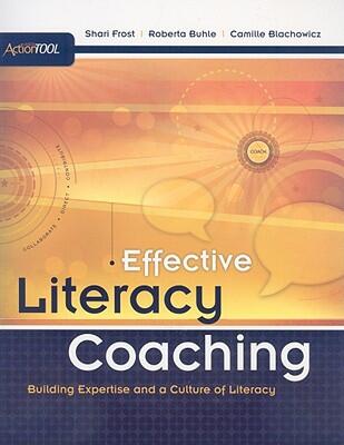 Effective Literacy Coaching: Building Expertise and a Culture of Literacy (An ASCD Action Tool)