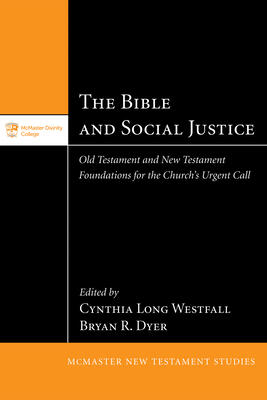 The Bible and Social Justice: Old Testament and New Testament Foundations for the Church's Urgent Call