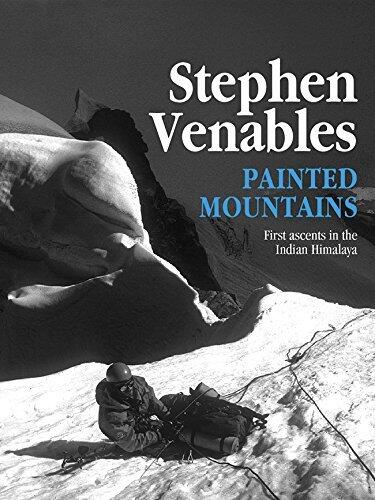 Painted Mountains: First ascents in the Indian Himalaya