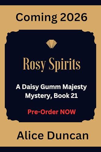 Rosy Spirits (A Daisy Gumm Majesty Mystery, Book 21): Historical Cozy Mystery