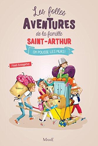 On pousse les murs (Les folles aventures de la famille Saint-Arthur)