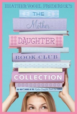 The Mother-Daughter Book Club Collection: The Mother-Daughter Book Club / Much Ado About Anne / Dear Pen Pal / Pies & Prejudice / Home for the Holidays