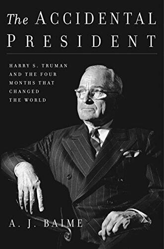The Accidental President: Harry S. Truman and the Four Months That Changed the World-A Fast-Paced Chronicle of Truman's Tumultuous First Days Amidst World War II