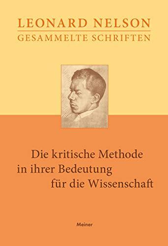 Die kritische Methode in ihrer Bedeutung für die Wissenschaft (Leonard Nelson, Gesammelte Schriften 3)