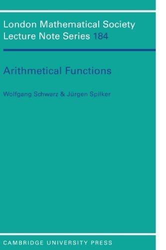 Arithmetical Functions (London Mathematical Society Lecture Note Series) by Wolfgang Schwarz