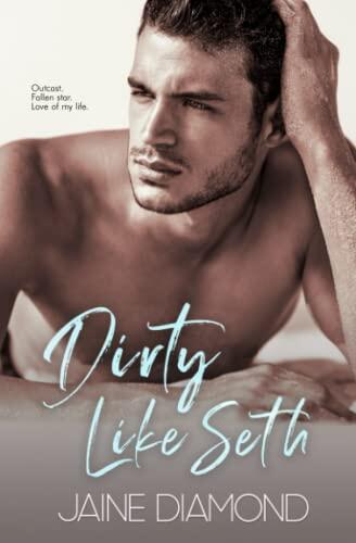 Dirty Like Seth (A Dirty Rockstar Romance)