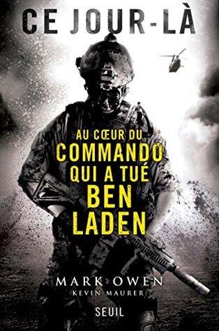 Ce jour-là : Au coeur du commando qui a tué Ben Laden: Au coeur du commandot qui a tué Ben Laden (H.C. ESSAIS)