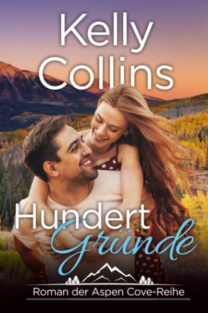 Hundert Gründe: Roman der Aspen Cove-Reihe