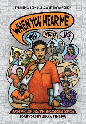 When You Hear Me (You Hear Us): Voices on Youth Incarceration