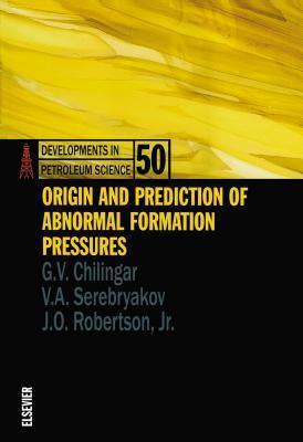 Developments in Petroleum Science, Volume 50: Origin and Prediction of Abnormal Formation Pressures