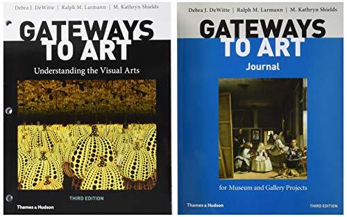 Gateways to Art: Understanding the Visual Arts, 3e with media access registration card + Gateways to Art's Journal for Museum and Gallery Projects, 3e