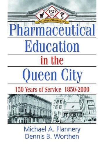 Pharmaceutical Education in the Queen City: 150 Years of Service (1850-2000)